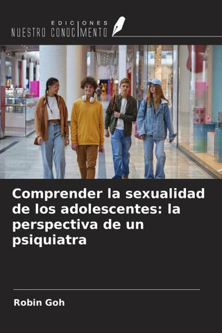 Comprender la sexualidad de los adolescentes: la perspectiva de un psiquiatra