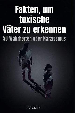 Fakten, um toxische Väter zu erkennen
