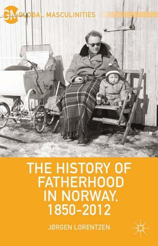 The History of Fatherhood in Norway, 1850–2012
