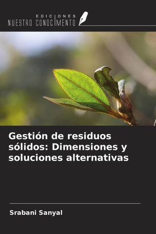 Gestión de residuos sólidos: Dimensiones y soluciones alternativas