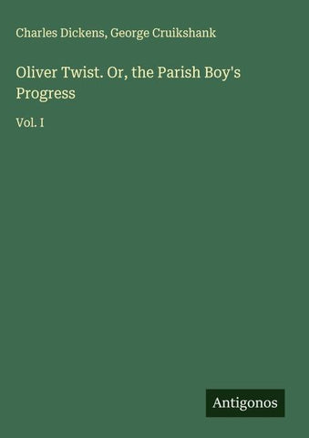 Oliver Twist. Or, the Parish Boy's Progress