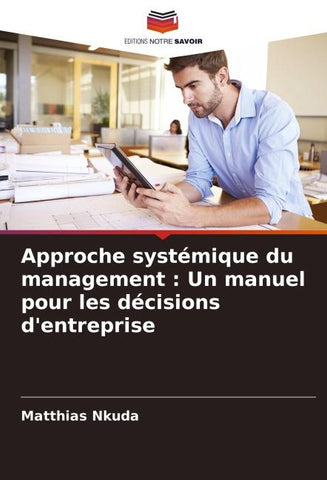 Approche systémique du management : Un manuel pour les décisions d'entreprise