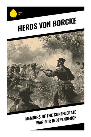 Memoirs of the Confederate War for Independence