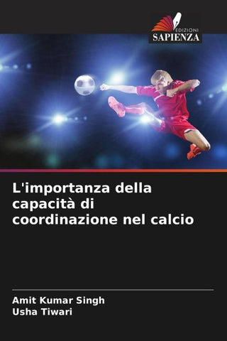 L'importanza della capacità di coordinazione nel calcio