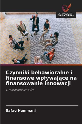 Czynniki behawioralne i finansowe wp¿ywaj¿ce na finansowanie innowacji