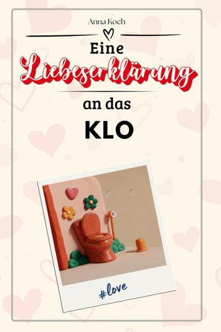 Eine Liebeserklärung an das Klo