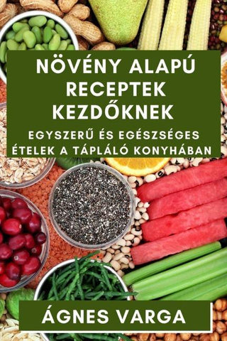 Növény alapú Receptek Kezd¿knek