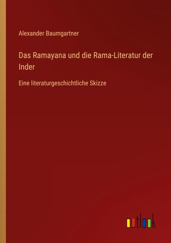 Das Ramayana und die Rama-Literatur der Inder