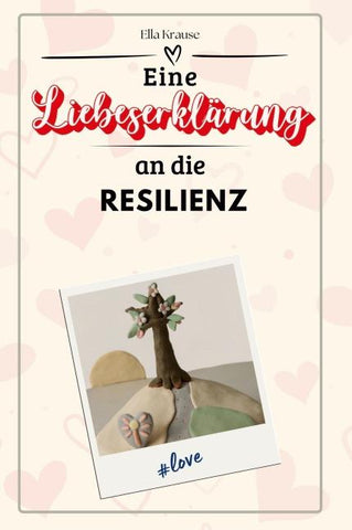Eine Liebeserklärung an die Resilienz
