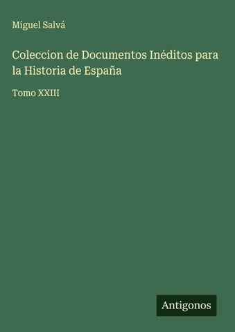 Coleccion de Documentos Inéditos para la Historia de España