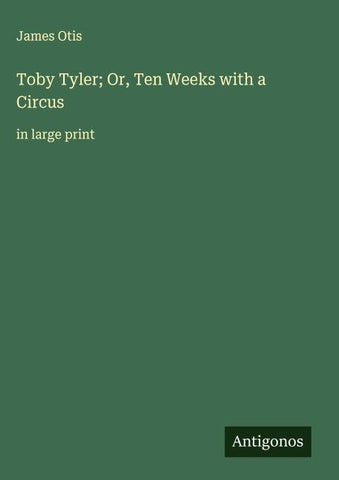 Toby Tyler; Or, Ten Weeks with a Circus