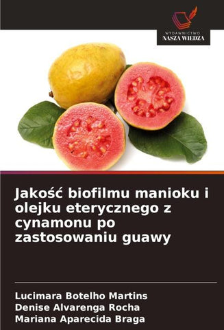 Jako¿¿ biofilmu manioku i olejku eterycznego z cynamonu po zastosowaniu guawy