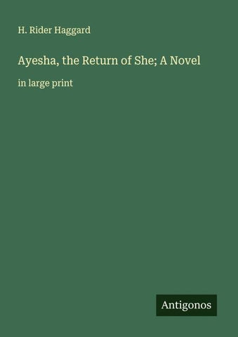 Ayesha, the Return of She; A Novel