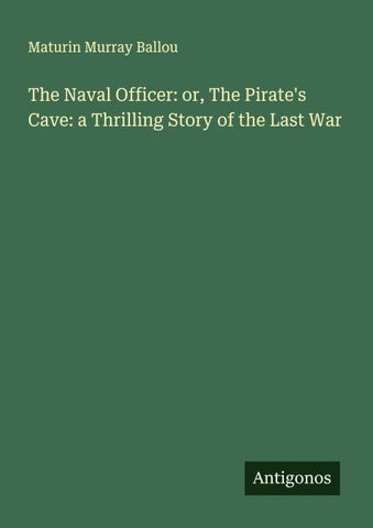 The Naval Officer: or, The Pirate's Cave: a Thrilling Story of the Last War