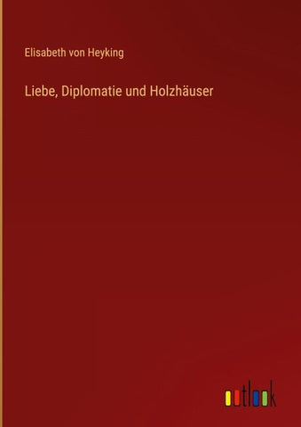 Liebe, Diplomatie und Holzhäuser