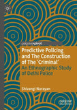 Predictive Policing and The Construction of The 'Criminal'
