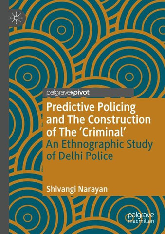 Predictive Policing and The Construction of The 'Criminal'