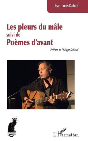 Les pleurs du mâle suivi de Poèmes d'avant