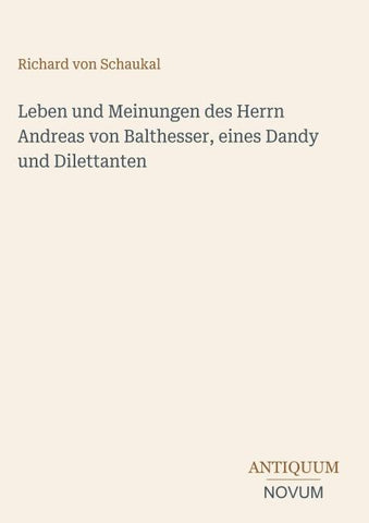 Leben und Meinungen des Herrn Andreas von Balthesser, eines Dandy und Dilettanten