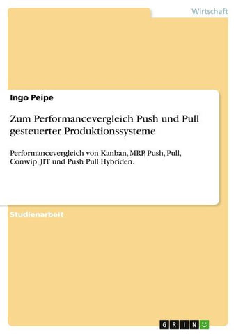 Zum Performancevergleich Push und Pull gesteuerter Produktionssysteme