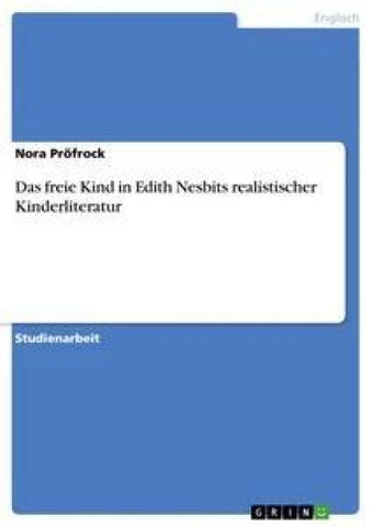 Das freie Kind in Edith Nesbits realistischer Kinderliteratur