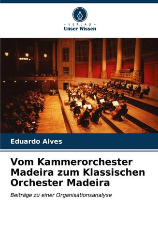 Vom Kammerorchester Madeira zum Klassischen Orchester Madeira