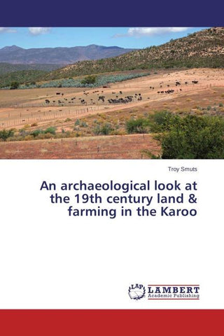 An archaeological look at the 19th century land & farming in the Karoo