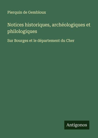 Notices historiques, archéologiques et philologiques