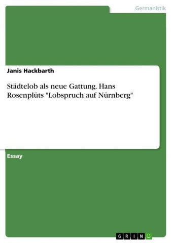 Städtelob als neue Gattung. Hans Rosenplüts "Lobspruch auf Nürnberg"