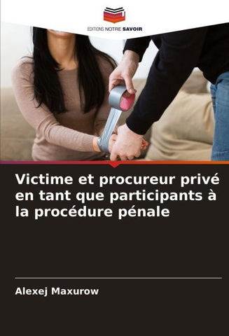 Victime et procureur privé en tant que participants à la procédure pénale