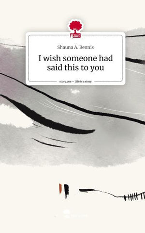I wish someone had said this to you. Life is a Story - story.one