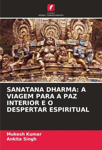SANATANA DHARMA: A VIAGEM PARA A PAZ INTERIOR E O DESPERTAR ESPIRITUAL