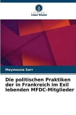 Die politischen Praktiken der in Frankreich im Exil lebenden MFDC-Mitglieder