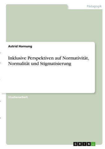 Inklusive Perspektiven auf Normativität, Normalität und Stigmatisierung