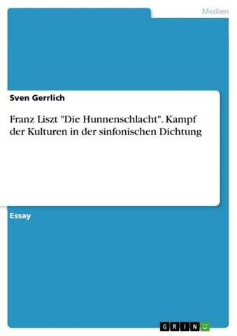 Franz Liszt "Die Hunnenschlacht". Kampf der Kulturen in der sinfonischen Dichtung
