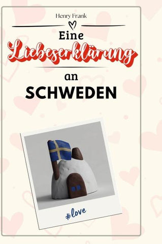 Eine Liebeserklärung an Schweden