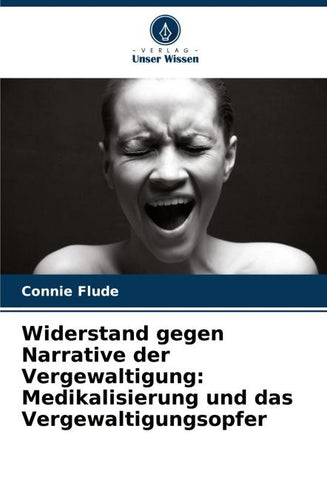 Widerstand gegen Narrative der Vergewaltigung: Medikalisierung und das Vergewaltigungsopfer