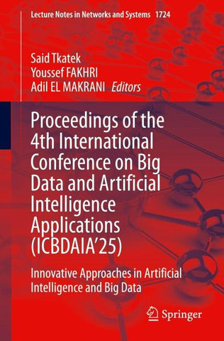 Proceedings of the 4th International Conference on Big Data and Artificial Intelligence Applications (ICBDAIA’25)
