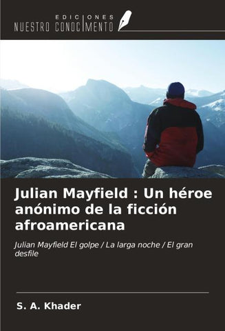 Julian Mayfield : Un héroe anónimo de la ficción afroamericana