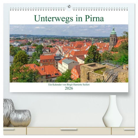 Unterwegs in Pirna (hochwertiger Premium Wandkalender 2026 DIN A2 quer), Kunstdruck in Hochglanz