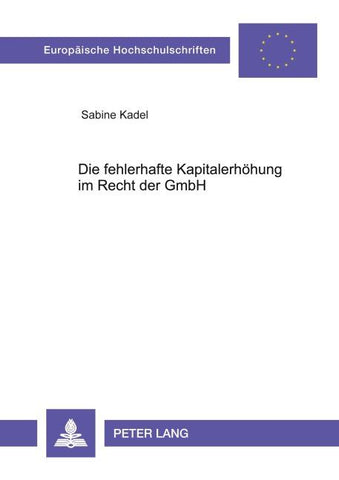 Die fehlerhafte Kapitalerhöhung im Recht der GmbH
