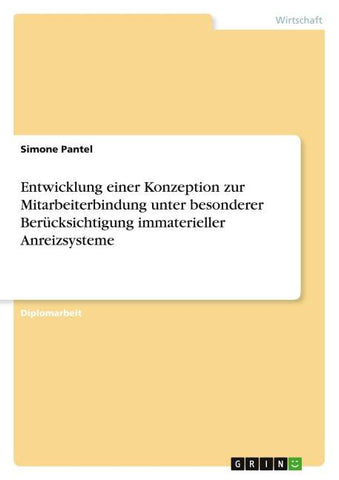 Entwicklung einer Konzeption zur Mitarbeiterbindung unter besonderer Berücksichtigung immaterieller Anreizsysteme