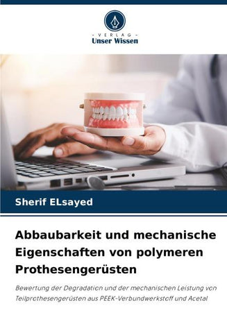 Abbaubarkeit und mechanische Eigenschaften von polymeren Prothesengerüsten