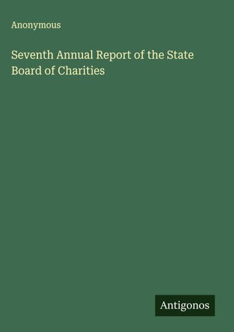 Seventh Annual Report of the State Board of Charities