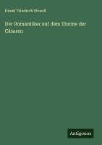 Der Romantiker auf dem Throne der Cäsaren