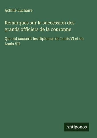 Remarques sur la succession des grands officiers de la couronne