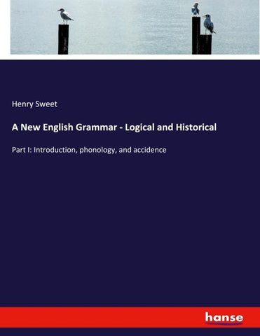A New English Grammar - Logical and Historical