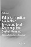 Public Participation as a Tool for Integrating Local Knowledge into Spatial Planning