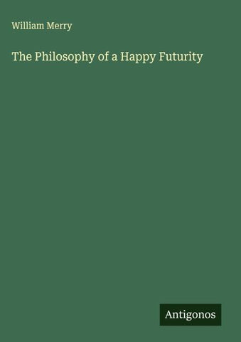 The Philosophy of a Happy Futurity