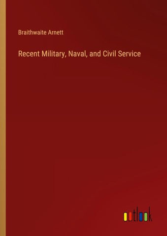 Recent Military, Naval, and Civil Service